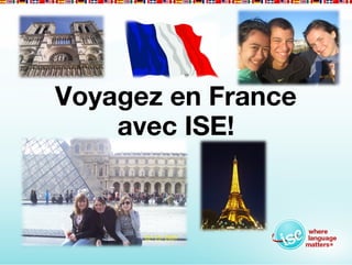 Voyagez en France
    avec ISE!
 