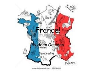 France!
Aideen Galligan
 