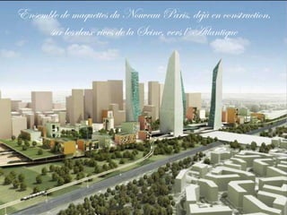 Ensemble de maquettes du Nouveau Paris, déjà en construction, sur les deux rives de la Seine, vers l’ Atlantique 