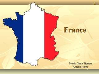 France

Music: Yann Tiersen,
Amelie (film)

 