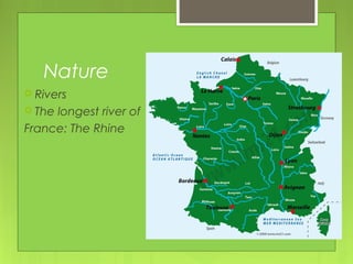 Nature
 Rivers
 The longest river of
France: The Rhine
 