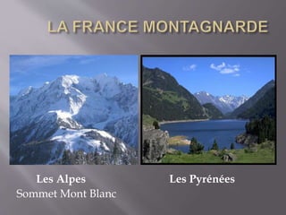 Les Alpes Les Pyrénées
Sommet Mont Blanc
 
