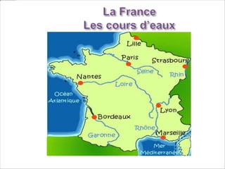 La France est traversée
par 5 fleuves:
La Loire- le plus long
fleuve français
La Seine- le fleuve qui
traverse Paris
La Garonne
Le Rhin
Le Rhône- équipé de
centrales
hydrauliques
Repère-les sur la carte!
 