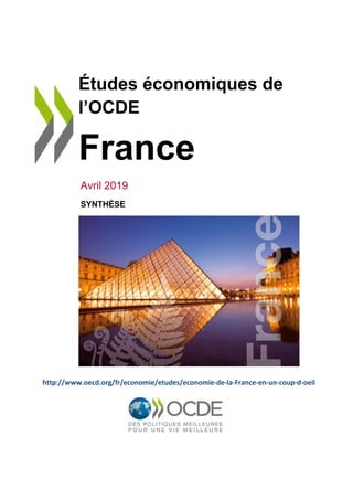 Études économiques de
l’OCDE
France
Avril 2019
SYNTHÈSE
http://www.oecd.org/fr/economie/etudes/economie-de-la-France-en-un-coup-d-oeil
 