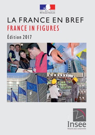 FRANCE IN FIGURES
LA FRANCE EN BREF
Édition 2017
 
