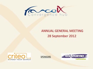 ANNUAL GENERAL MEETING
   28 September 2012




SPONSORS
 