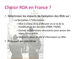 RDA (FRBR) et les formatsRDA laisse totale liberté pour l’encodage des donnéesAucune préférence n’est donnée quant aux formats possibles :MARCDublin CoreOu autresDe même, l’utilisateur est libre d’individualiser chacun des niveaux (œuvre, expression, manifestation, document) ou de ne pas le faire.http://www.flickr.com/photos/estudio_manus/4312298244/