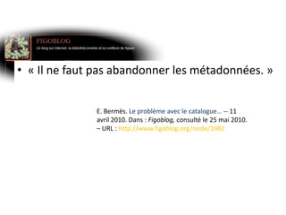 Choisir RDA en France ?Déterminer les impacts de l’adoption des RDA sur :Les SIGB : projets des vendeurs quant à l’implémentation complète ou partielle des FRBR (travailler avec la FULBI)Les échanges de noticesLes coûts (travaux préparatoires, mise à niveau rétroactive des catalogues, …)