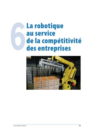 France Robots Initiatives  19
6
La robotique
au service
de la compétitivité
des entreprises
 