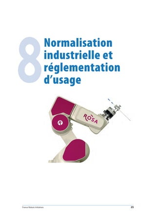 France Robots Initiatives  25
8
Normalisation
industrielle et
réglementation
d’usage
 