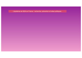 L'épidémie de SIDA en France : recherche, prévention et luttes politiques.
 