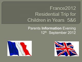 Parents Information Evening
       12th September 2012
 