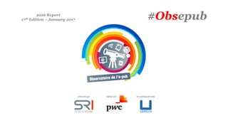 #Obsepub2016 Report
17th Edition – January 2017
 