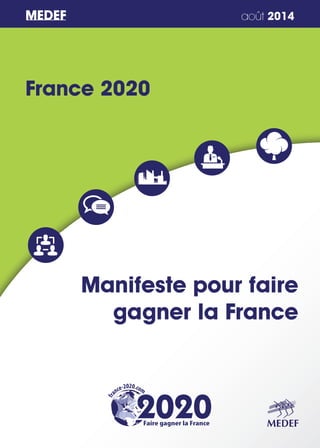 MEDEF août 2014 
Manifeste pour faire 
gagner la France 
 