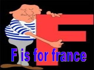 F is for france 
