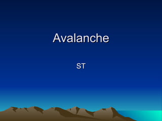Avalanche ST 