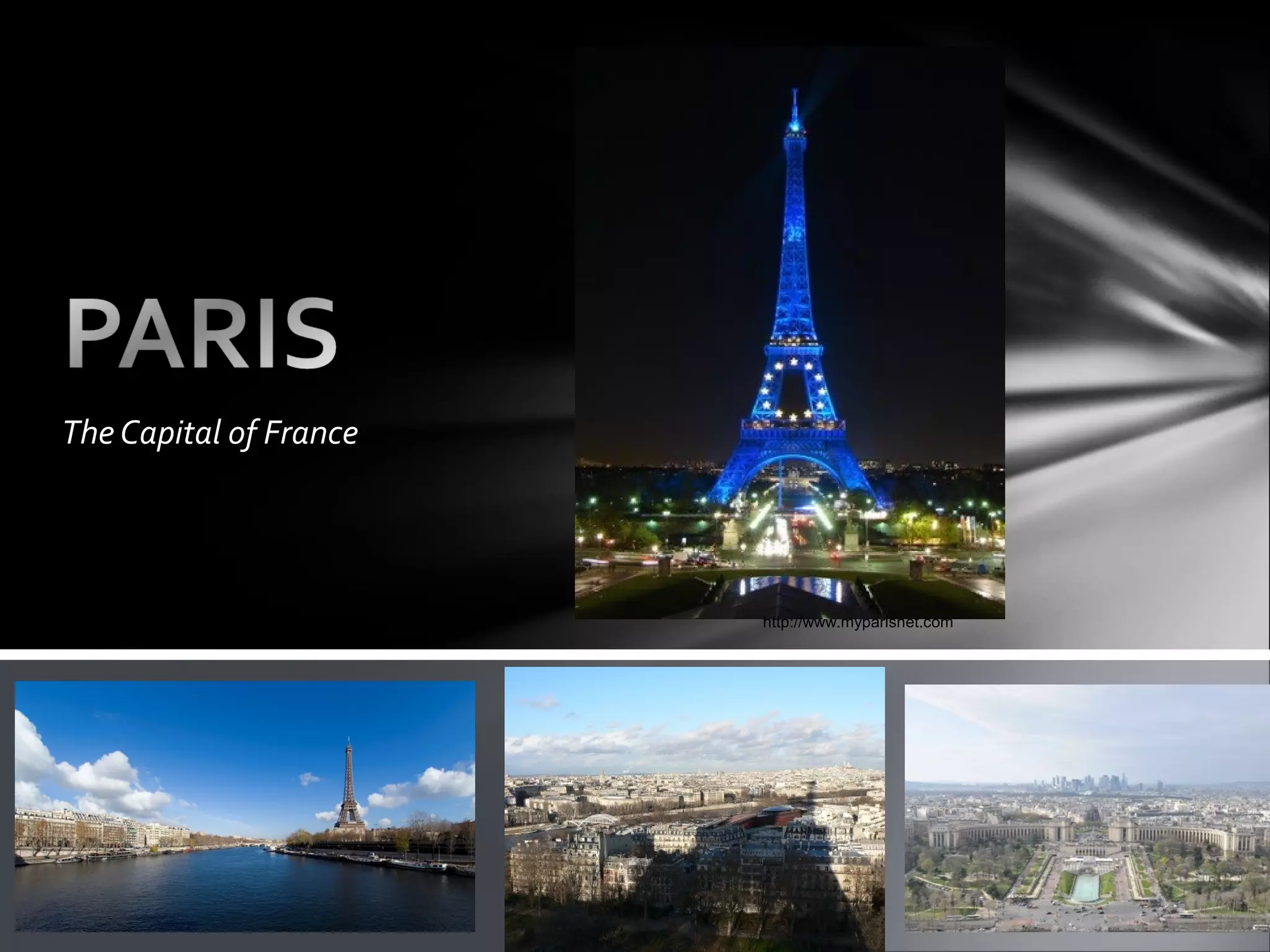 The Capital of France
http://www.myparisnet.com
 