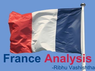 France Analysis 
-Ribhu Vashishtha 
 