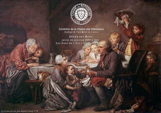 DÎNER DES ROIS
JEUDI 24 JANVIER 2019 À 20H
LES FOUS DE L’ILE – ILE SAINT LOUIS
Le Gâteau des rois, Jean-Baptiste Greuze 1774
B
 