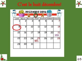 C’est le huit décembre!
 