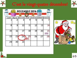 C’est le vingt-quatre décembre!
 