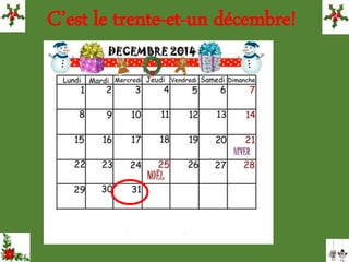 C’est le trente-et-un décembre!
 