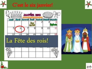 C’est le six janvier!
La Fête des rois!
 