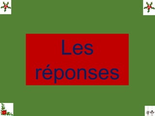 Les
réponses
 