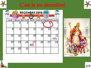 C’est le six décembre!
 