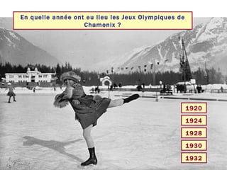 En quelle année ont eu lieu les Jeux Olympiques de Chamonix ? 1924 1928 1930 1920 1932 