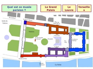 Quel est ce musée parisien ? Le Louvre Versailles Le Grand Palais 