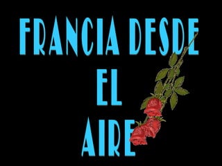 FRANCIA DESDE EL  AIRE 