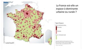 .
La France est-elle un
espace à dominante
urbaine ou rurale ?
 