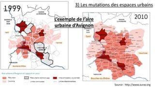 3) Les mutations des espaces urbains
L’exemple de l’aire
urbaine d’Avignon
Source : http://www.aurav.org
 