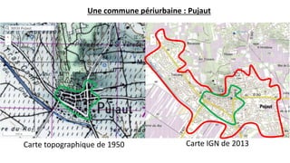 Une commune périurbaine : Pujaut
Carte topographique de 1950 Carte IGN de 2013
 