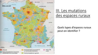 III. Les mutations
des espaces ruraux
Quels types d’espaces ruraux
peut-on identifier ?
Doc 1 p 127
 