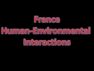 France Human-Environmental  Interactions 