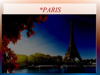 *PARIS
 
