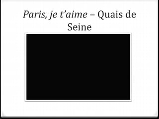 Paris, je t’aime – Quais de
Seine
 