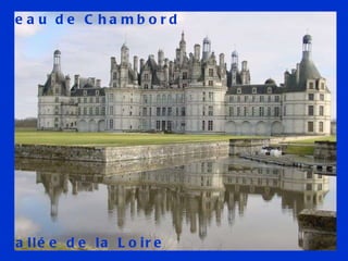La Vallée de la Loire Château de Chambord