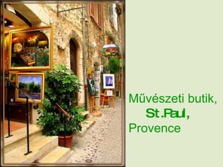 Művészeti butik,   St.Paul, Provence 