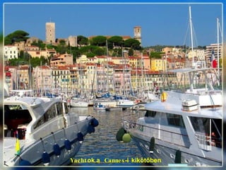 Yacht ok a  Cannes -i   kikötőben 