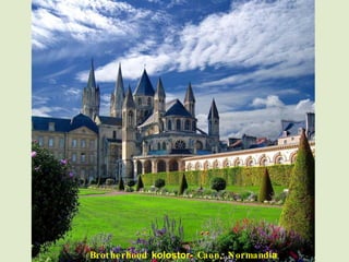 Brotherhood  kolostor-  Caen, Normand ia 