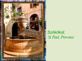 Szökőkút , St.Paul, Provence 