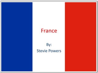 France

     By:
Stevie Powers
 