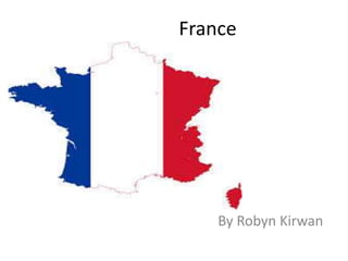 France

By Robyn Kirwan

 