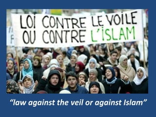 “law against the veil or against Islam”
 