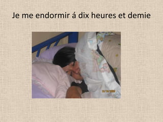 Je me endormir á dixheures et demie