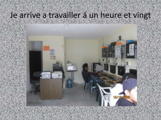 Je arrive a travailler á un heure et vingt