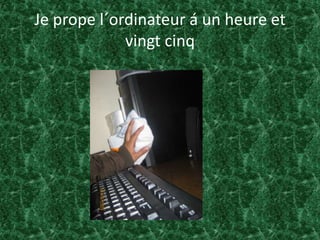 Je propel´ordinateur á un heure et vingtcinq